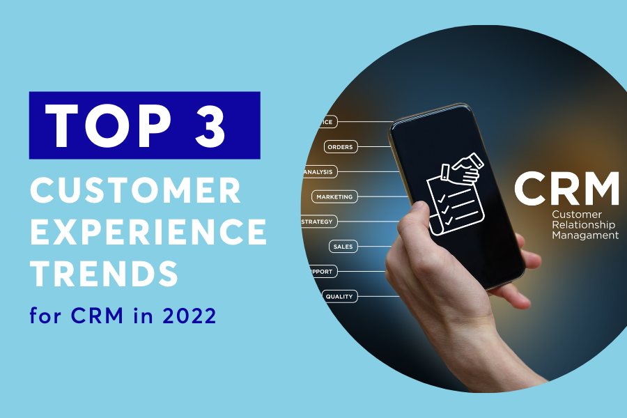 man holding mobile with CRM customer relationship management icon and keywords + text 'Top 3 Customer Experience Trends for CRM in 2022'